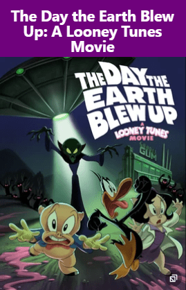 The Day The Earth Blew Up: A Looney Tunes&nbsp;Movie